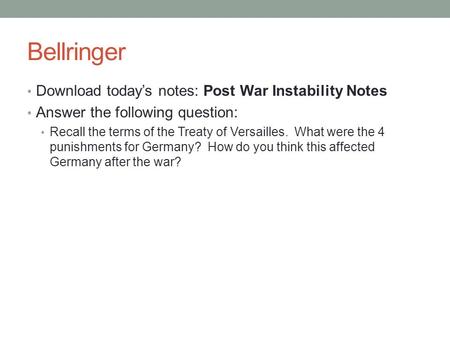 Bellringer Download today’s notes: Post War Instability Notes