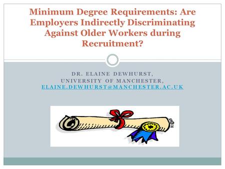 DR. ELAINE DEWHURST, UNIVERSITY OF MANCHESTER,  Minimum Degree Requirements: Are Employers.