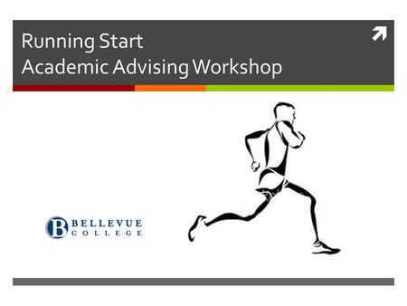  Running Start Academic Advising Workshop Presented by Academic Advisors from Entry & Academic Advising Services 2014.