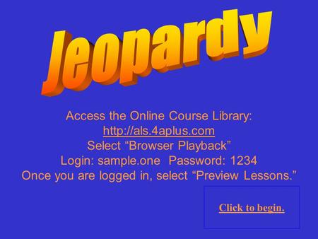 Jeopardy Access the Online Course Library: