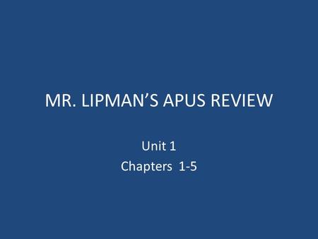 MR. LIPMAN’S APUS REVIEW Unit 1 Chapters 1-5. Portuguese sailors go East around Africa to reach India (Dias and Da Gama) Spanish sailors go West across.