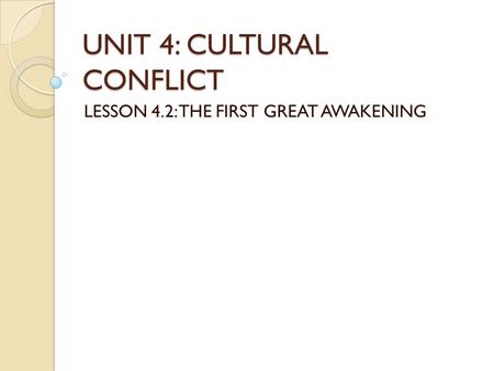 UNIT 4: CULTURAL CONFLICT LESSON 4.2: THE FIRST GREAT AWAKENING.
