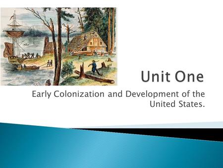 Early Colonization and Development of the United States.