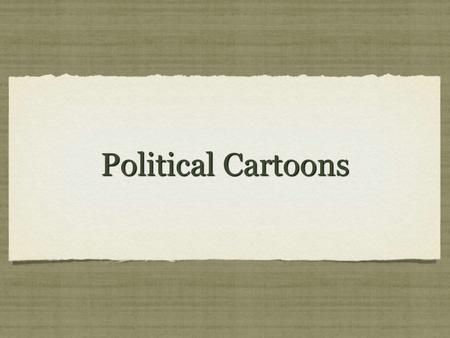 Political Cartoons. Primary Sources Illustrations Contain commentary that relates to current events or people Usually appear in newspaper or magazines.