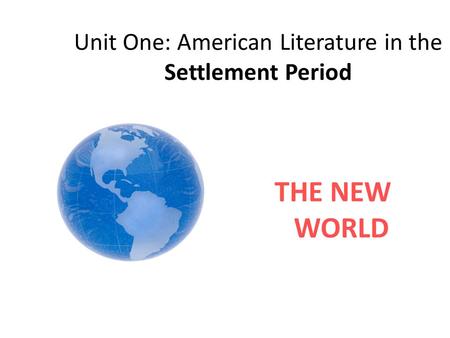 Unit One: American Literature in the Settlement Period