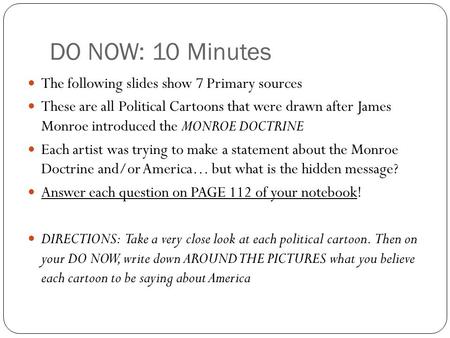 DO NOW: 10 Minutes The following slides show 7 Primary sources