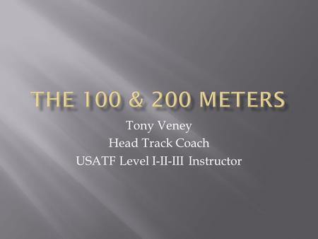 Tony Veney Head Track Coach USATF Level I-II-III Instructor