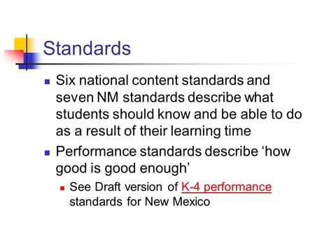 Standards Six national content standards and seven NM standards describe what students should know and be able to do as a result of their learning time.