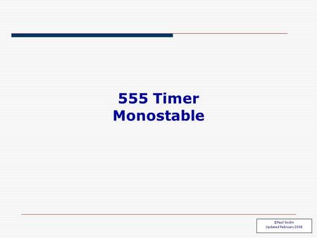 555 Timer Monostable ©Paul Godin Updated February 2008.