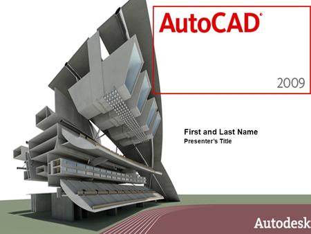 © 2008 Autodesk1 First and Last Name Presenter’s Title.