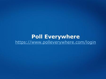 Poll Everywhere https://www.polleverywhere.com/login.