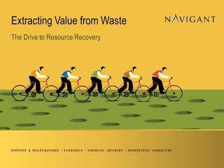 DISPUTES & INVESTIGATIONS ECONOMICS FINANCIAL ADVISORY MANAGEMENT CONSULTING Extracting Value from Waste The Drive to Resource Recovery.