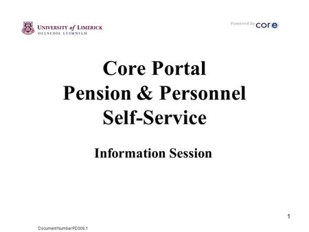 Document Number PD009.1 1 Core Portal Pension & Personnel Self-Service Information Session.
