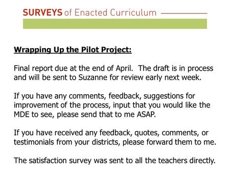 Wrapping Up the Pilot Project: Final report due at the end of April. The draft is in process and will be sent to Suzanne for review early next week. If.