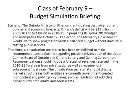 Class of February 9 – Budget Simulation Briefing Scenario: The Ontario Ministry of Finance is anticipating that, given current policies and economic forecasts,