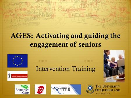 AGES: Activating and guiding the engagement of seniors Intervention Training.