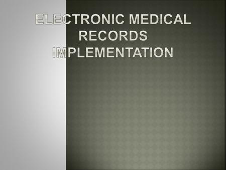 Electronic Medical Records  Medical Record Errors Illegible handwriting Medical Abbreviations Handwritten medical notes Accuracy  But is costly Training.