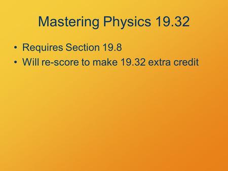 Mastering Physics Requires Section 19.8