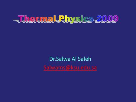 Dr.Salwa Al Saleh Internal Energy Energy Transfers Conservation of Energy and Heat Work Lecture 9.