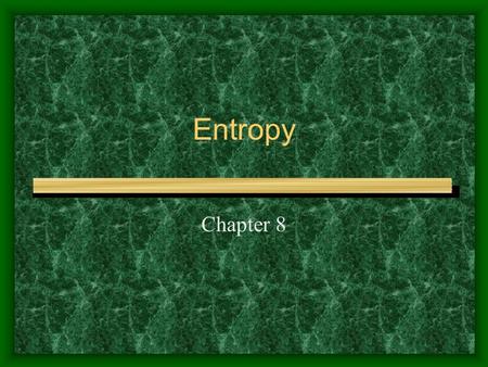 Entropy Chapter 8 1 2 The important point is that since entropy is a property, the change in the entropy of a substance in going from one.