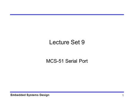 Lecture Set 9 MCS-51 Serial Port.