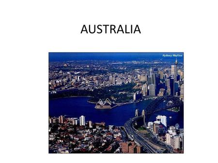 AUSTRALIA. - What is the capital of Australia? a. Sydney b. Melbourne c. Canberra a. Sydney b. Melbourne c. Canberra - Which city is the oldest and largest?