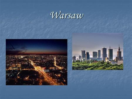 Warsaw. Warsaw is the capital and the largest city of Poland. It is located on the Vistula River.