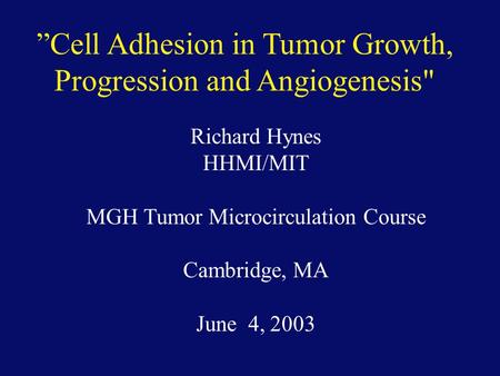 ”Cell Adhesion in Tumor Growth, Progression and Angiogenesis