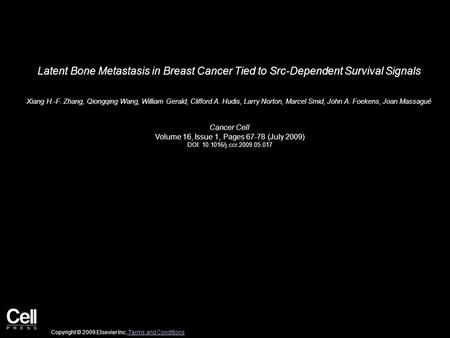 Latent Bone Metastasis in Breast Cancer Tied to Src-Dependent Survival Signals Xiang H.-F. Zhang, Qiongqing Wang, William Gerald, Clifford A. Hudis, Larry.