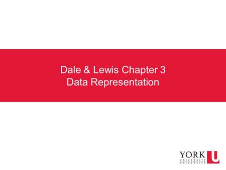 Dale & Lewis Chapter 3 Data Representation. Data and computers Everything inside a computer is stored as patterns of 0s and 1s Numbers, text, audio, video,