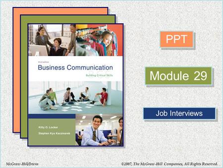 McGraw-Hill/Irwin PPT Module 29 Job Interviews ©2007, The McGraw-Hill Companies, All Rights Reserved.