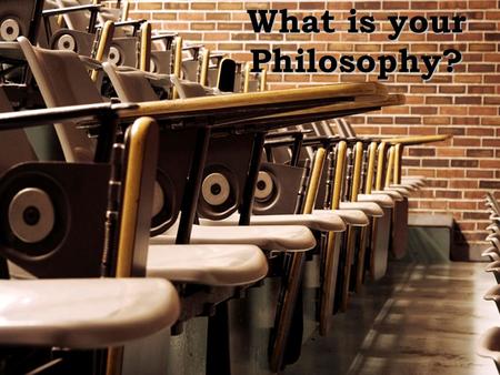 What is your Philosophy?. Why is Philosophy Important How we deliver curriculum is developed around our prevailing thoughts and beliefs Important to recognize.
