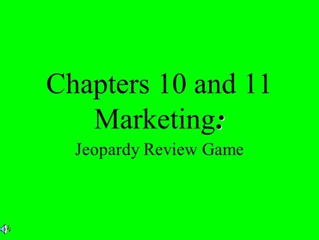 : Chapters 10 and 11 Marketing: Jeopardy Review Game.