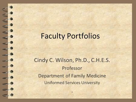 Faculty Portfolios Cindy C. Wilson, Ph.D., C.H.E.S. Professor Department of Family Medicine Uniformed Services University.