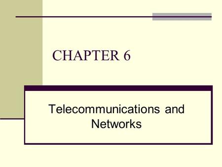 CHAPTER 6 Telecommunications and Networks. Chapter Outline 6.1 What Is a Computer Network? 6.2 Network Fundamentals 6.3 The Internet and the World Wide.