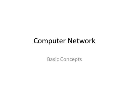 Computer Network Basic Concepts. Topics Computer Networks Communication Model Transmission Modes Communication Types Classification Of Computer Networks.