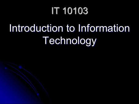 IT 10103 Introduction to Information Technology. The Internet & World Wide Web Began in 1969 with the ARPANET (Advanced Research Project Agency Network)