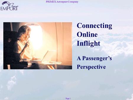 PRIMEX Aerospace Company Page 1 Connecting Online Inflight A Passenger’s Perspective.