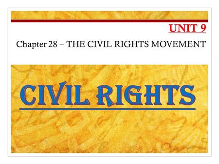 UNIT 9 Chapter 28 – THE CIVIL RIGHTS MOVEMENT. George Washington; Federalist (1788) John Adams; Federalist (1796) Thomas Jefferson (1800) James Madison.
