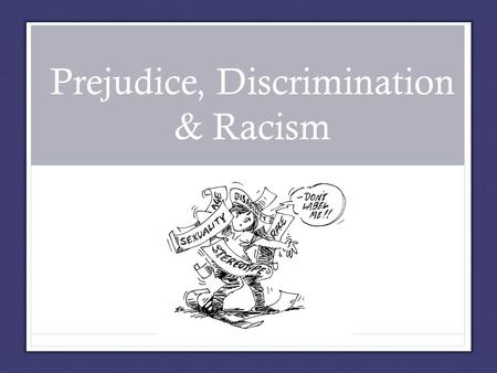 Prejudice, Discrimination & Racism. Discussion As our society becomes more diverse, does stereotyping, prejudice, discrimination and racism increase or.
