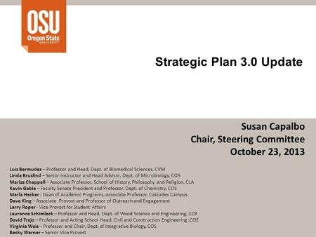 Strategic Plan 3.0 Update Susan Capalbo Chair, Steering Committee October 23, 2013 Luiz Bermudez – Professor and Head, Dept. of Biomedical Sciences, CVM.
