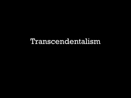 Transcendentalism.