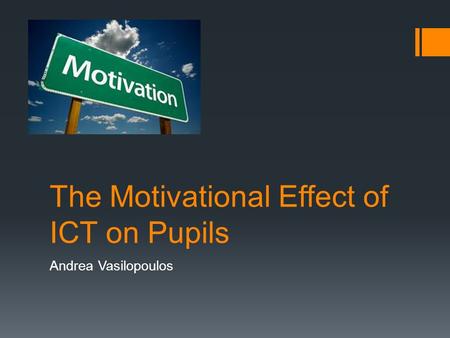 The Motivational Effect of ICT on Pupils