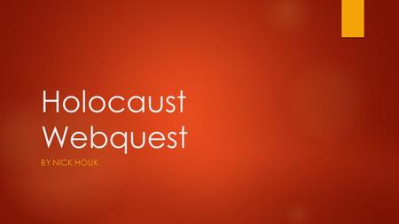 Holocaust Webquest BY NICK HOUK. Introduction  In the spring your class wil be traveling to the nation’s capital which is Washington, D.C. While you.