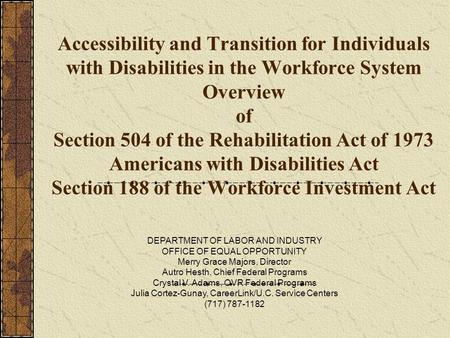 Accessibility and Transition for Individuals with Disabilities in the Workforce System Overview of Section 504 of the Rehabilitation Act of 1973 Americans.