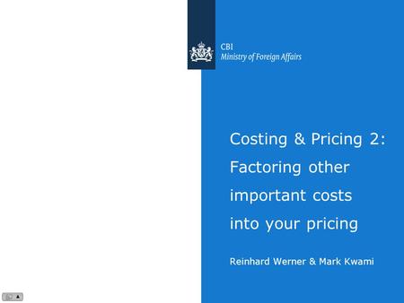 Costing & Pricing 2: Factoring other important costs into your pricing Reinhard Werner & Mark Kwami.