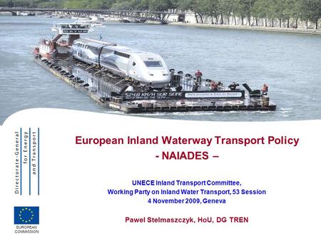 European Inland Waterway Transport Policy - NAIADES – UNECE Inland Transport Committee, Working Party on Inland Water Transport, 53 Session 4 November.