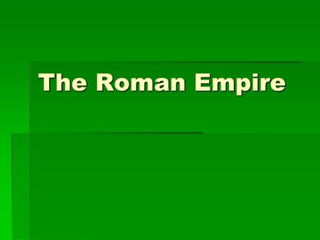 The Roman Empire. Romulus and Remus The Seven Hills of Rome.