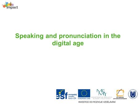 Speaking and pronunciation in the digital age Warmer