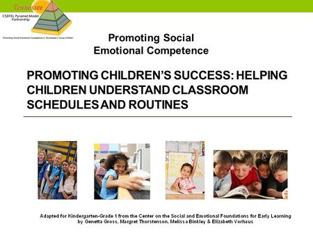 Promoting Social Emotional Competence PROMOTING CHILDREN’S SUCCESS: HELPING CHILDREN UNDERSTAND CLASSROOM SCHEDULES AND ROUTINES.